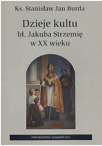 Dzieje kultu bł. Jakuba Strzemię w XX wieku