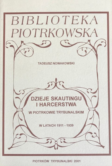 Dzieje skautingu i harcerstwa w Piotrkowie Trybunalskim w latach 1911-1939 Dzieje skautingu i harcerstwa w Piotrkowie Trybunalskim w latach 1911-1939