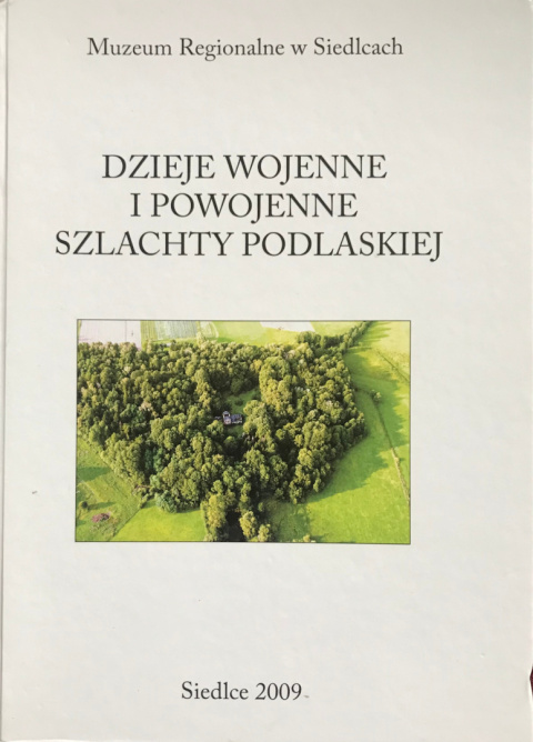 Dzieje wojenne i powojenne szlachty podlaskiej Dzieje wojenne i powojenne szlachty podlaskiej