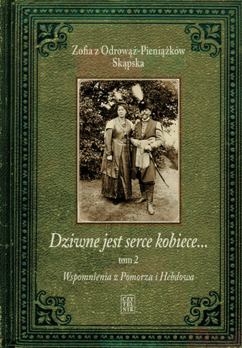 Dziwne jest serce kobiece...Tom 2. Wspomnienia z Pomorza i Hebdowa Dziwne jest serce kobiece...Tom 2. Wspomnienia z Pomorza i Hebdowa
