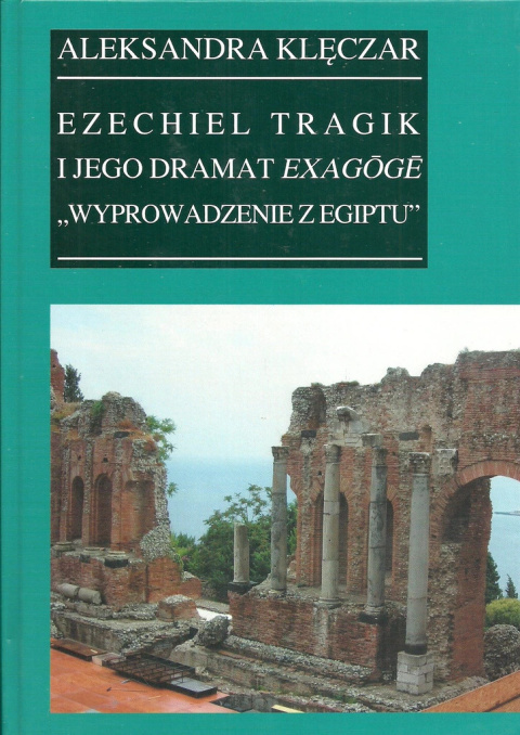 Ezechiel Tragik i jego dramat Exagoge "Wyprowadzenie z Egiptu" Ezechiel Tragik i jego dramat Exagoge "Wyprowadzenie z Egiptu"