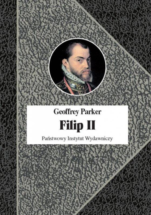 Filip II. Król nieprzezorny. Nowa biografia Filip II. Król nieprzezorny. Nowa biografia