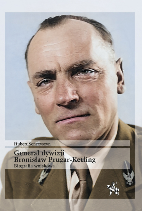 Generał dywizji Bronisław Prugar-Ketling. Biografia wojskowa