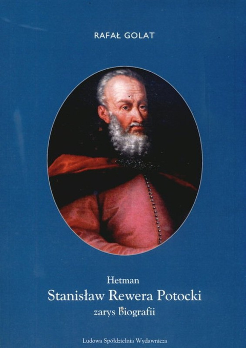 Hetman Stanisław Rewera Potocki. Zarys biografii