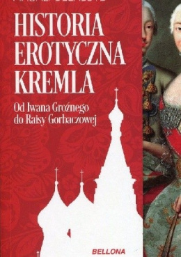 Historia erotyczna Kremla. Od Iwana Groźnego do Raisy Gorbaczowej