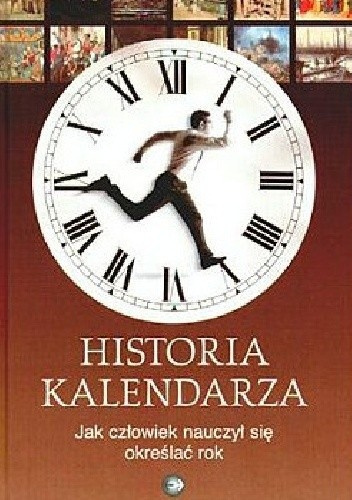 Historia kalendarza. Jak człowiek nauczył się określać rok Historia kalendarza. Jak człowiek nauczył się określać rok