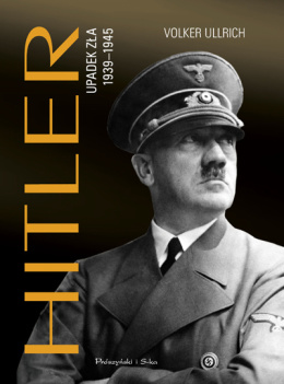 Hitler. Upadek zła 1939-1945