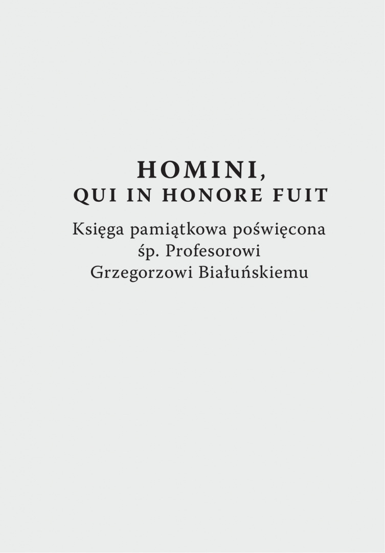 Homini, qui in honore fuit. Księga pamiątkowa poświęcona śp. Profesorowi Grzegorzowi Białuńskiemu