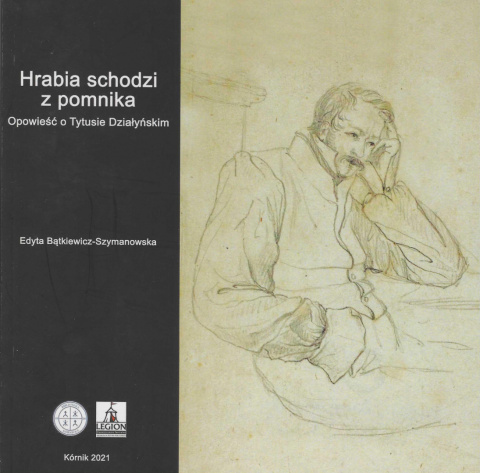Hrabia schodzi z pomnika. Opowieść o Tytusie Działyńskim Hrabia schodzi z pomnika. Opowieść o Tytusie Działyńskim
