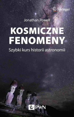 Kosmiczne fenomeny. Szybki kurs historii astronomii