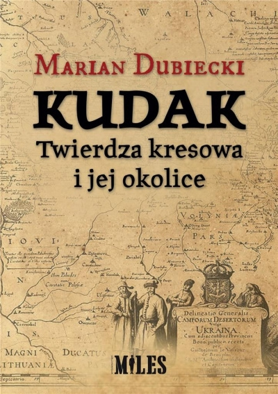 Kudak. Twierdza Kresowa i jej okolice Kudak. Twierdza Kresowa i jej okolice