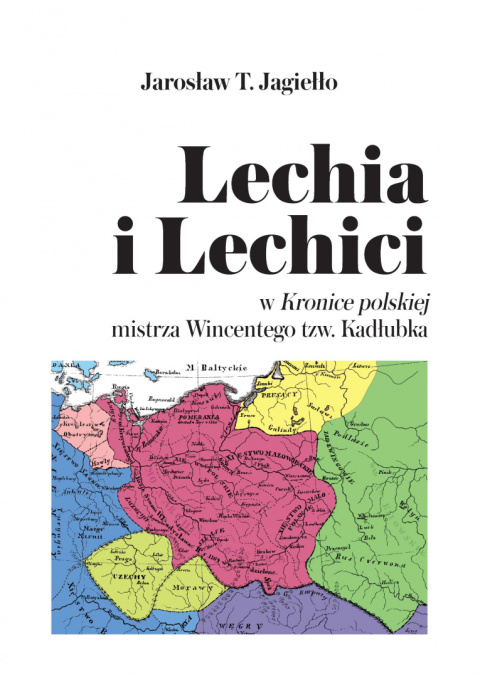 Lechia i Lechici w Kronice polskiej mistrza Wincentego tzw. Kadłubka Lechia i Lechici w Kronice polskiej mistrza Wincentego tzw. Kadłubka