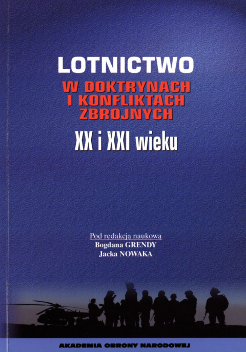 Lotnictwo w doktrynach i konfliktach zbrojnych XX i XXI wieku Lotnictwo w doktrynach i konfliktach zbrojnych XX i XXI wieku