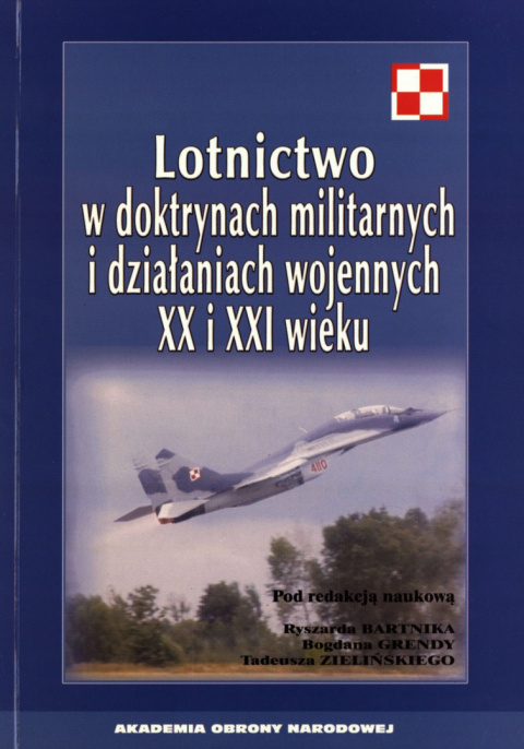 Lotnictwo w doktrynach militarnych i działaniach wojennych XX i XXI wieku Lotnictwo w doktrynach militarnych i działaniach wojennych XX i XXI wieku