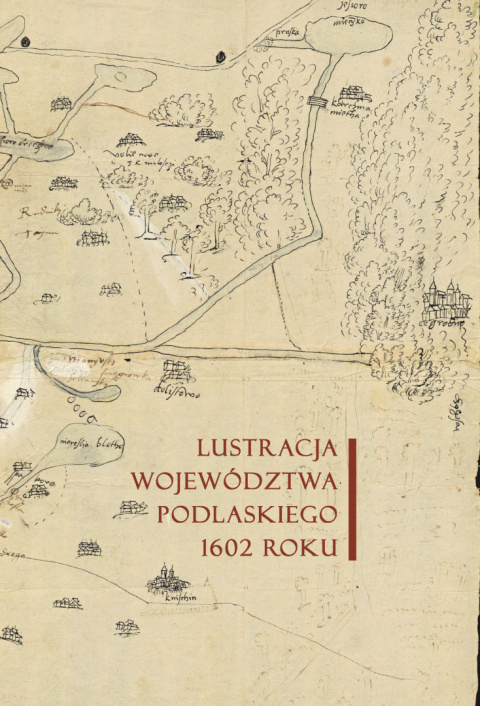 Lustracja województwa podlaskiego w 1602 roku Lustracja województwa podlaskiego w 1602 roku