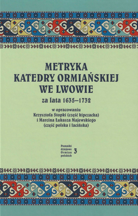 Metryka Katedry Ormiańskiej we Lwowie za lata 1635 - 1732 Metryka Katedry Ormiańskiej we Lwowie za lata 1635 - 1732