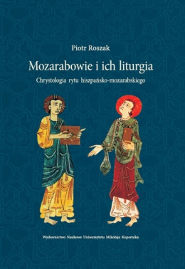 Mozarabowie i ich liturgia. Chrystologia rytu hiszpańsko-mozarabskiego
