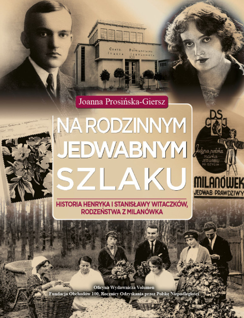 Na rodzinnym jedwabnym szlaku. Historia Henryka i Stanisławy Witczaków, rodzeństwa z Milanówka Na rodzinnym jedwabnym szlaku. Historia Henryka i Stanisławy Witczaków, rodzeństwa z Milanówka