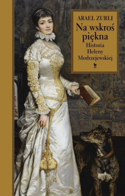 Na wskroś piękna. Historia Heleny Modrzejewskiej Na wskroś piękna. Historia Heleny Modrzejewskiej