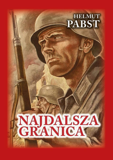 Najdalsza granica. Pamiętniki niemieckiego żołnierza z frontu wschodniego 1941-1943