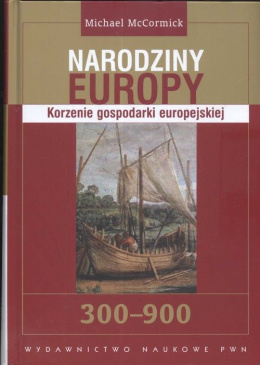 Narodziny Europy. Korzenie gospodarki europejskiej 300-900