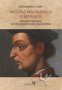 Niccolo Machiavelli o spiskach. Walka o władzę we Włoszech epoki odrodzenia