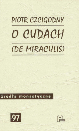 O cudach (De Miraculis) Piotr Czcigodny. Źródła monastyczne 97