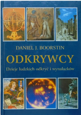 Odkrywcy. Dzieje ludzkich odkryć i wynalazków