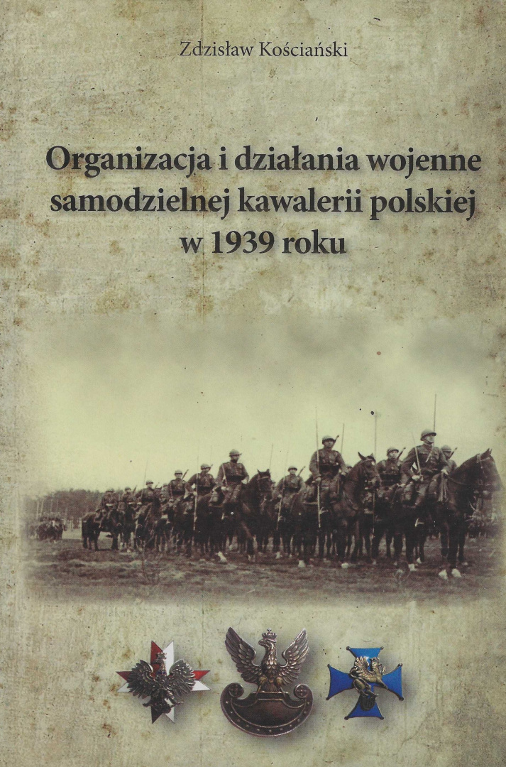 Organizacja i działania wojenne samodzielnej kawalerii polskiej w 1939 roku Organizacja i działania wojenne samodzielnej kawalerii polskiej w 1939 roku