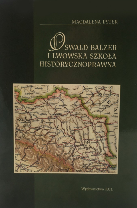 Oswald Balzer i lwowska szkoła historycznoprawna Oswald Balzer i lwowska szkoła historycznoprawna