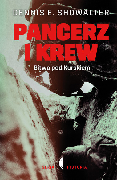 Pancerz i krew. Bitwa pod Kurskiem Pancerz i krew. Bitwa pod Kurskiem