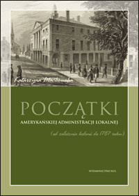 Początki amerykańskiej administracji lokalnej (od założenia kolonii do 1787 roku)