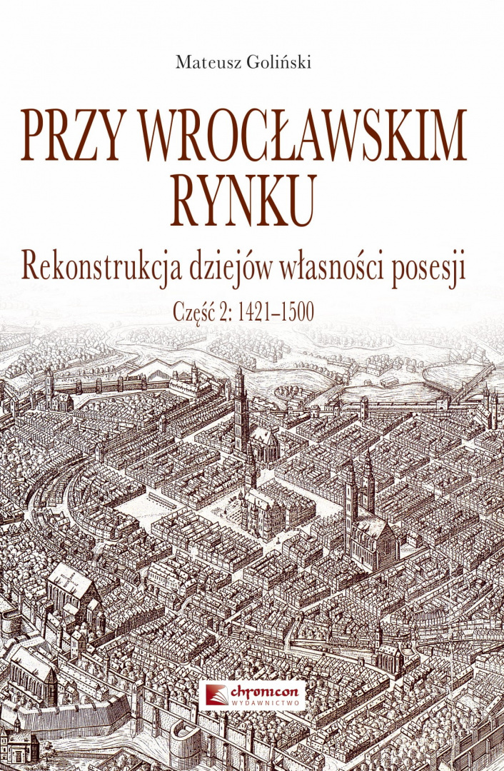 Przy wrocławskim rynku. Rekonstrukcja dziejów własności posesji. Część 2 1421-1500
