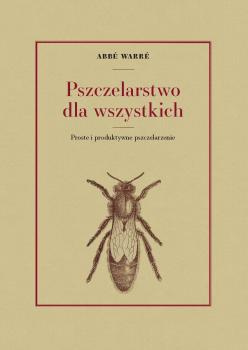 Pszczelarstwo dla wszystkich. Proste i produktywne pszczelarzenie