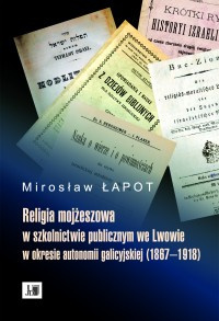 Religia mojżeszowa w szkolnictwie publicznym we Lwowie w okresie autonomii galicyjskiej (1867-1918)