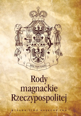 Rody magnackie Rzeczypospolitej. Encyklopedia PWN