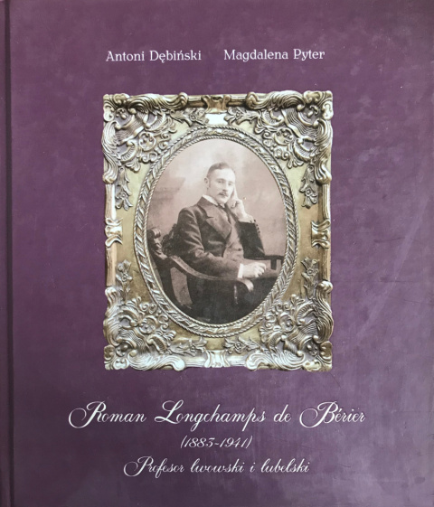 Roman Longchamps de Bérier (1883-1941). Profesor lwowski i lubelski