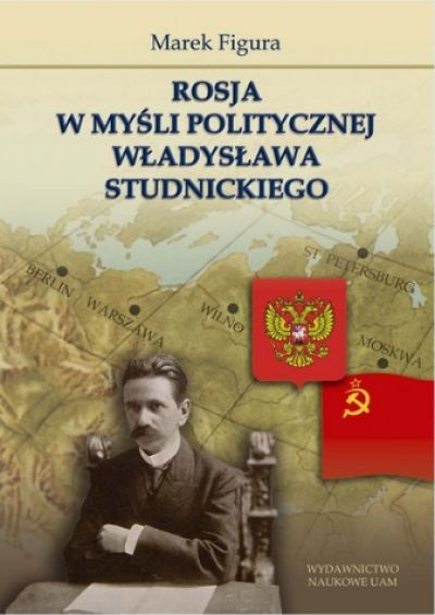 Rosja w myśli politycznej Władysława Studnickiego Rosja w myśli politycznej Władysława Studnickiego