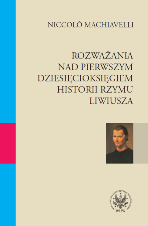 Rozważania nad pierwszym dziesięcioksięgiem historii Rzymu Liwiusza Rozważania nad pierwszym dziesięcioksięgiem historii Rzymu Liwiusza