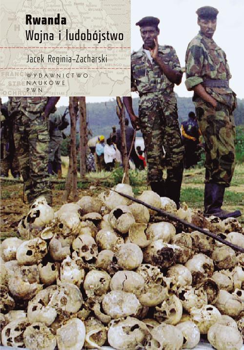 Rwanda. Wojna i ludobójstwo Rwanda. Wojna i ludobójstwo