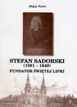 Stefan Sadorski (1581-1640). Fundator świętej Lipki