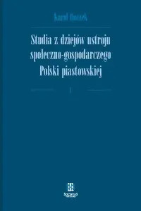 Studia z dziejów ustroju społeczno-gospodarczego Polski piastowskiej - tomy I, II, III - komplet Studia z dziejów ustroju społeczno-gospodarczego Polski piastowskiej - tomy I, II, III - komplet