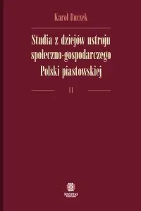 Studia z dziejów ustroju społeczno-gospodarczego Polski piastowskiej - tomy I, II, III - komplet Studia z dziejów ustroju społeczno-gospodarczego Polski piastowskiej - tomy I, II, III - komplet