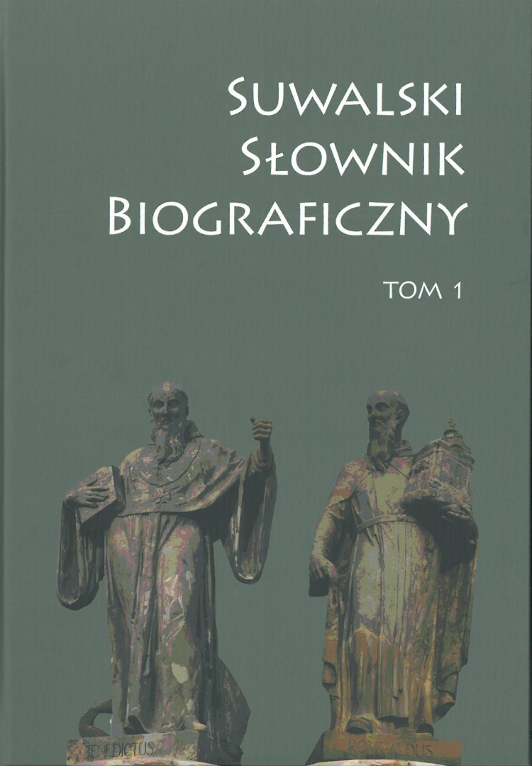 Suwalski Słownik Biograficzny. Tom 1 Suwalski Słownik Biograficzny. Tom 1