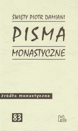 Święty Piotr Damiani Pisma monastyczne. Źródła monastyczne 83