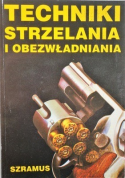 Techniki strzelania i obezwładniania Techniki strzelania i obezwładniania