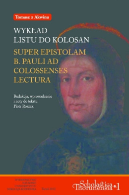 Tomasz z Akwinu Wykład Listu do Kolosan. Super Epistolam B. Pauli Ad Colossenses Lectura