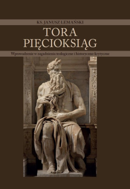 Tora – Pięcioksiąg. Wprowadzenie w zagadnienia teologiczne i historyczno-krytyczne