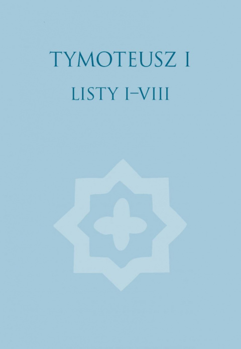 Tymoteusz I. Listy I-VIII