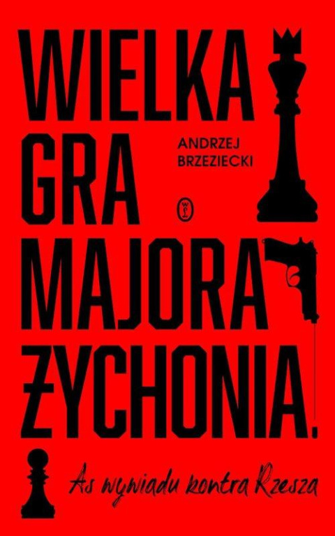 Wielka gra majora Żychonia. As wywiadu kontra Rzesza Wielka gra majora Żychonia. As wywiadu kontra Rzesza